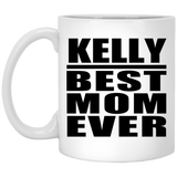 Kelly Best Mom Ever - 11 Oz Coffee Mug
