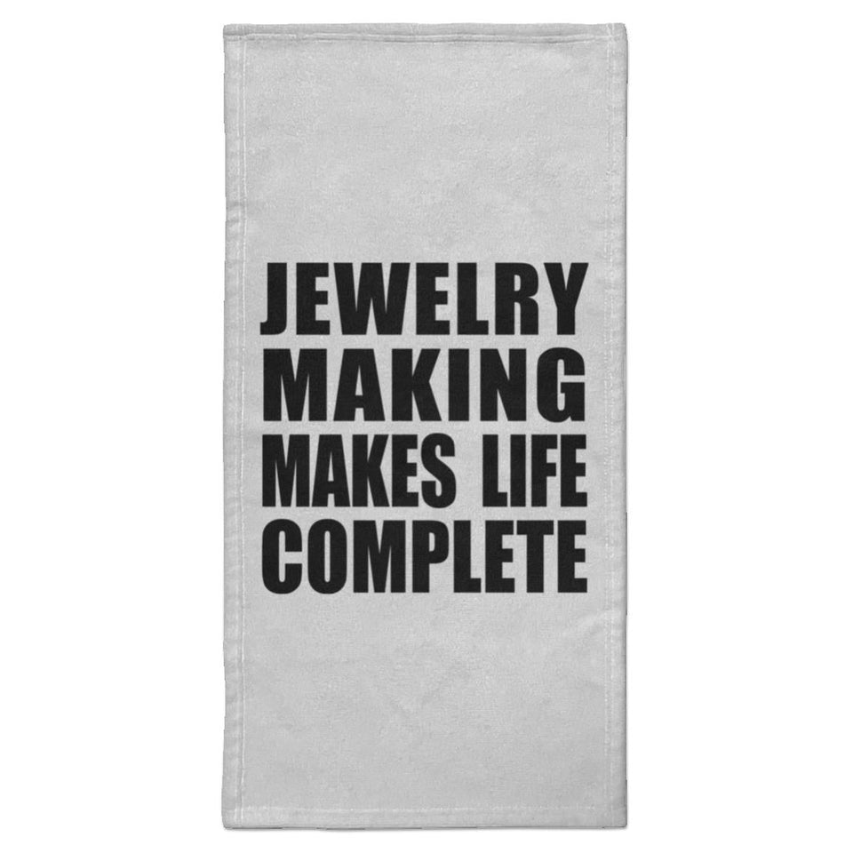 Jewelry Making Makes Life Complete - Hand Towel