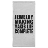 Jewelry Making Makes Life Complete - Hand Towel