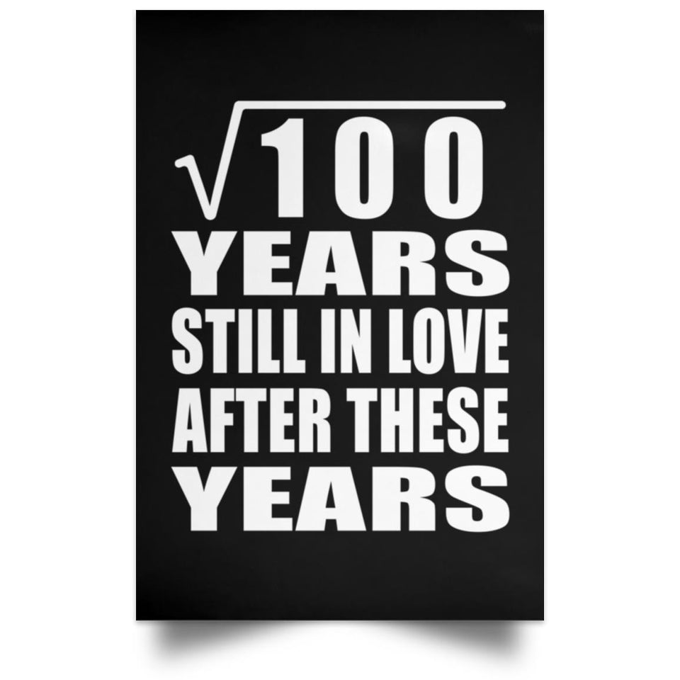 10th Anniversary Square Root of 100 Years Still In Love - Poster Portrait