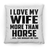 I Love My Wife More Than Horse - Throw Pillow