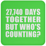 76th Anniversary 27,740 Days Together But Who's Counting - Drink Coaster