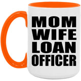 Mom Wife Loan Officer - 15oz Accent Mug Orange