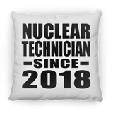 Nuclear Technician Since 2018 - Throw Pillow