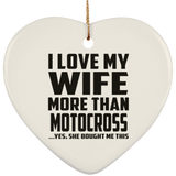 I Love My Wife More Than Motocross - Heart Ornament