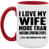 I Love My Wife More Than Watching sporting events - 15oz Accent Mug Red