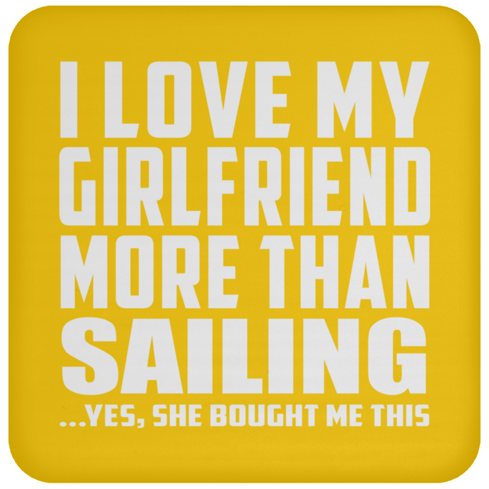 I Love My Girlfriend More Than Sailing - Drink Coaster