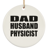 Dad Husband Physicist - Circle Ornament