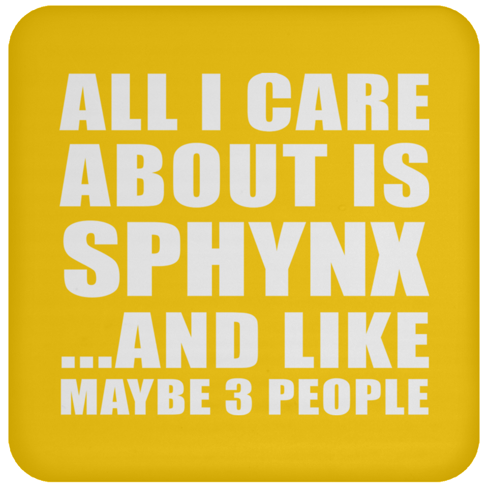 All I Care About Is Sphynx - Drink Coaster