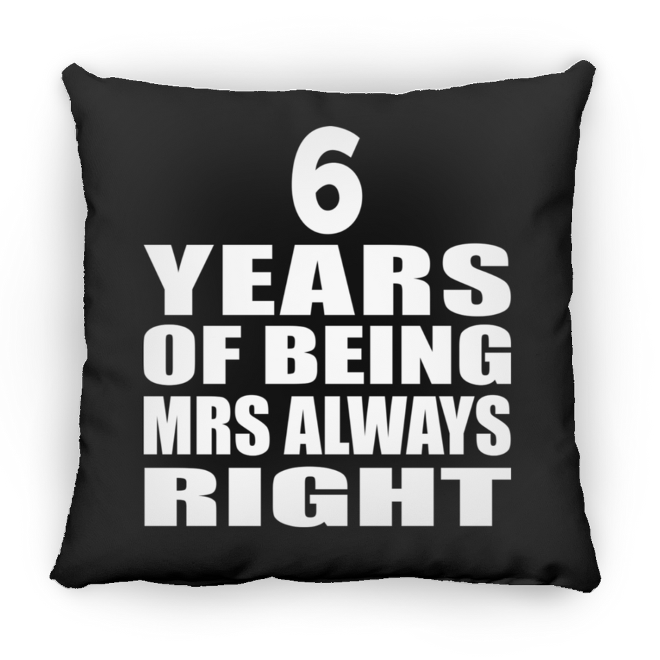 6th Anniversary 6 Years of Being Mrs Always Right - Throw Pillow Black