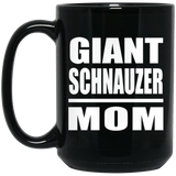 Giant Schnauzer Mom - 15oz Coffee Mug Black