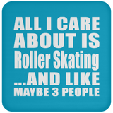 All I Care About Is Roller Skating - Drink Coaster