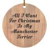All I Want For Christmas Is My Manchester Terrier - Circle Ornament C