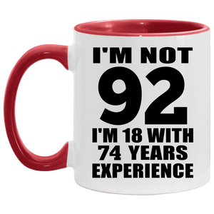 92nd Birthday I'm Not 92 I'm 18 With 74 Years Experience - 11oz Accent Mug Red