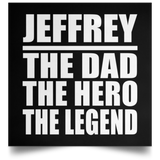 Jeffrey The Dad The Hero The Legend - Poster Square
