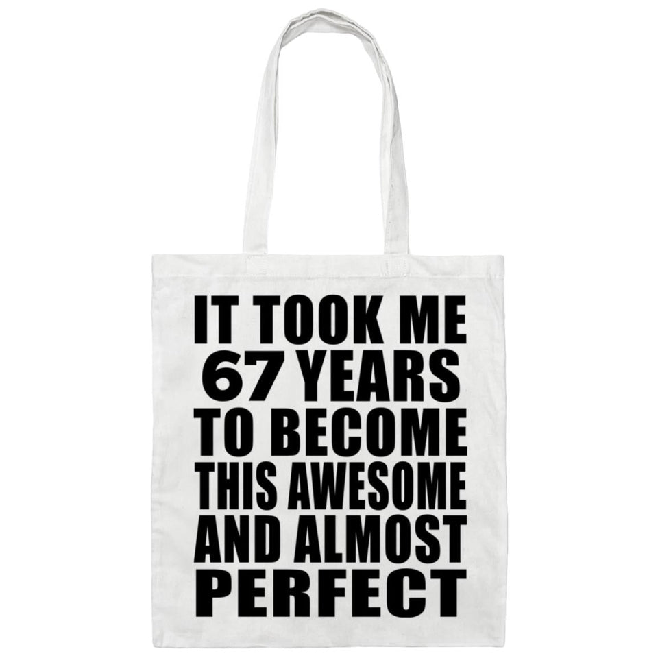 67th Birthday Took 67 Years To Become Awesome & Perfect - Tote Bag White