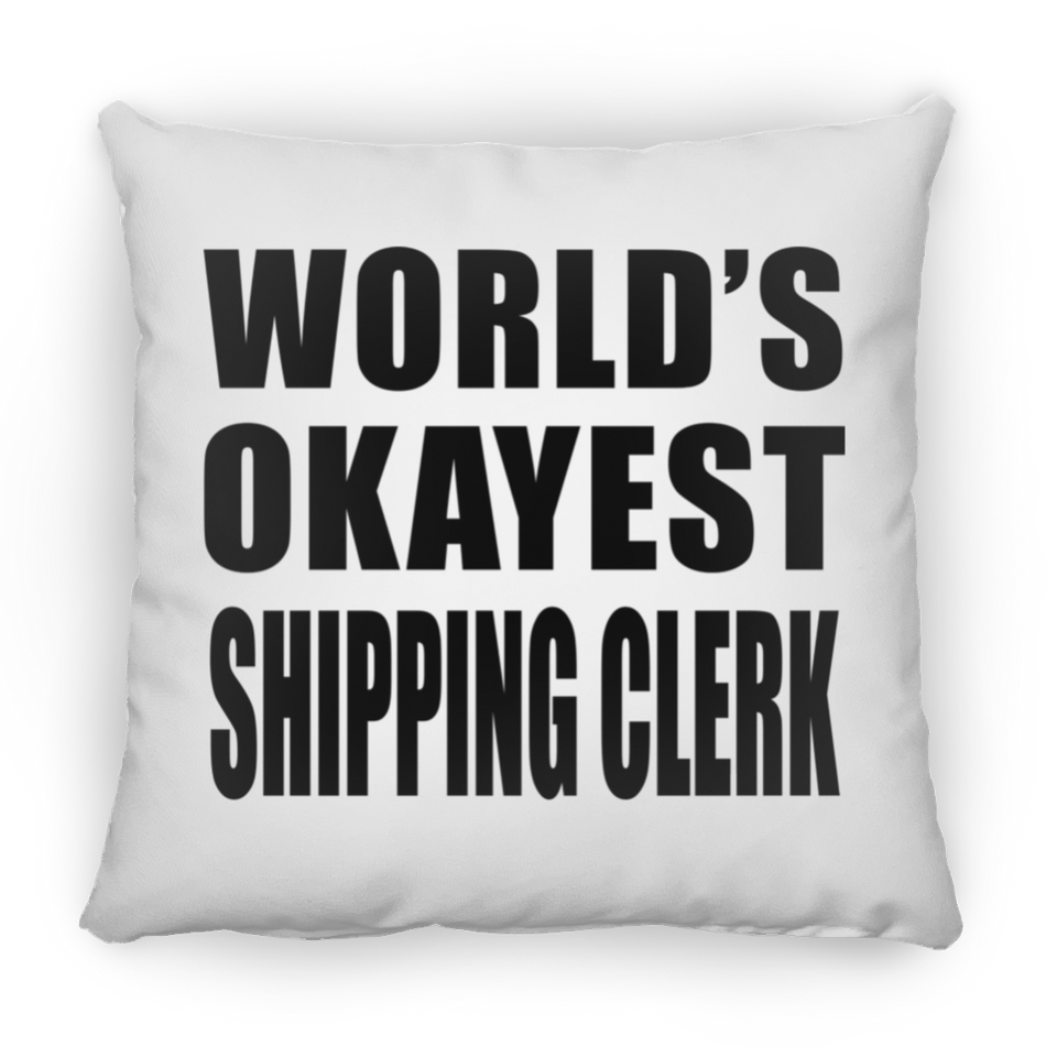 World's Okayest Shipping Clerk - Throw Pillow