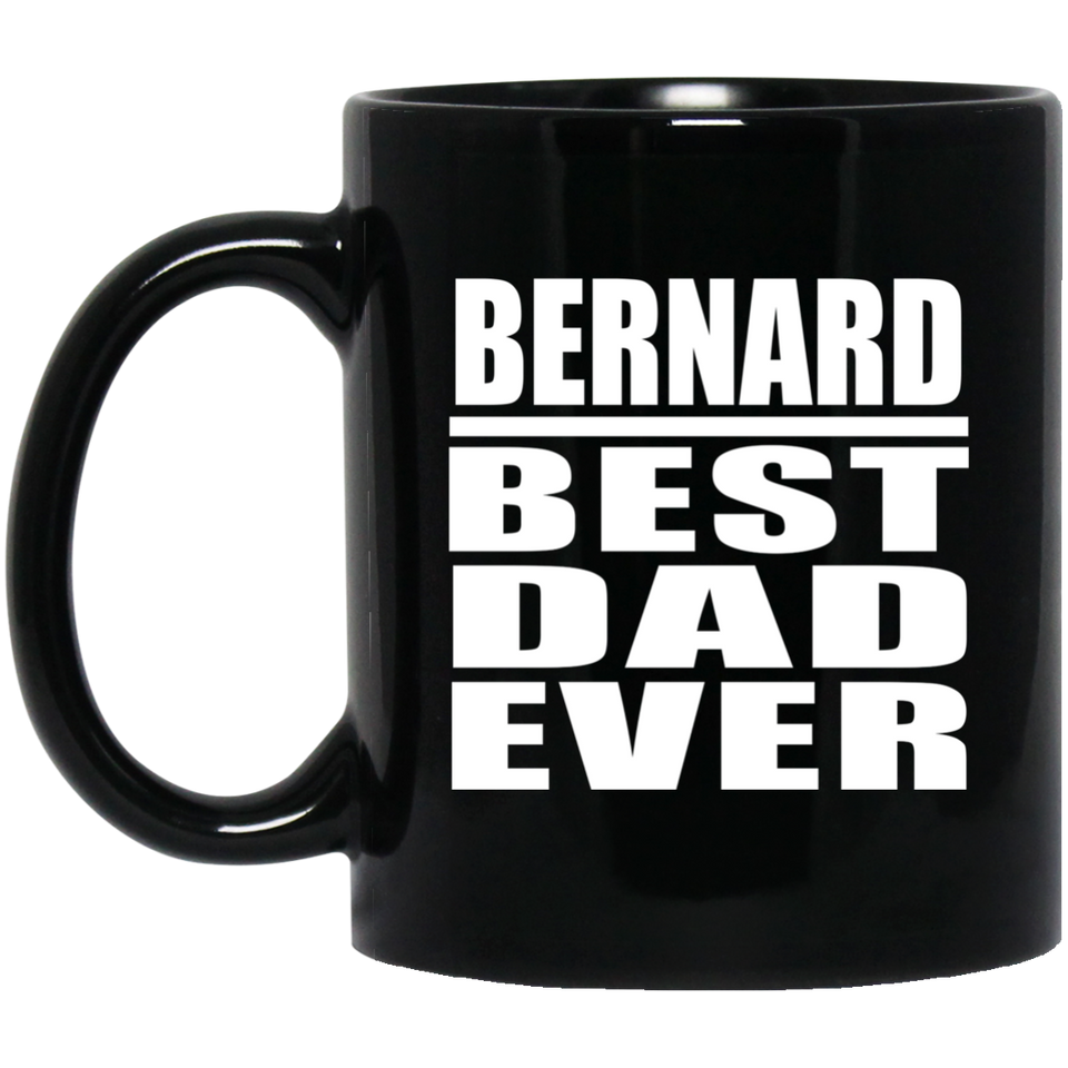 Bernard Best Dad Ever - 11 Oz Coffee Mug Black