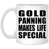 Gold Panning Makes Life Special - 11oz Coffee Mug