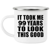 99th Birthday Took Me 99 Years To Look This Good - 12oz Camping Mug