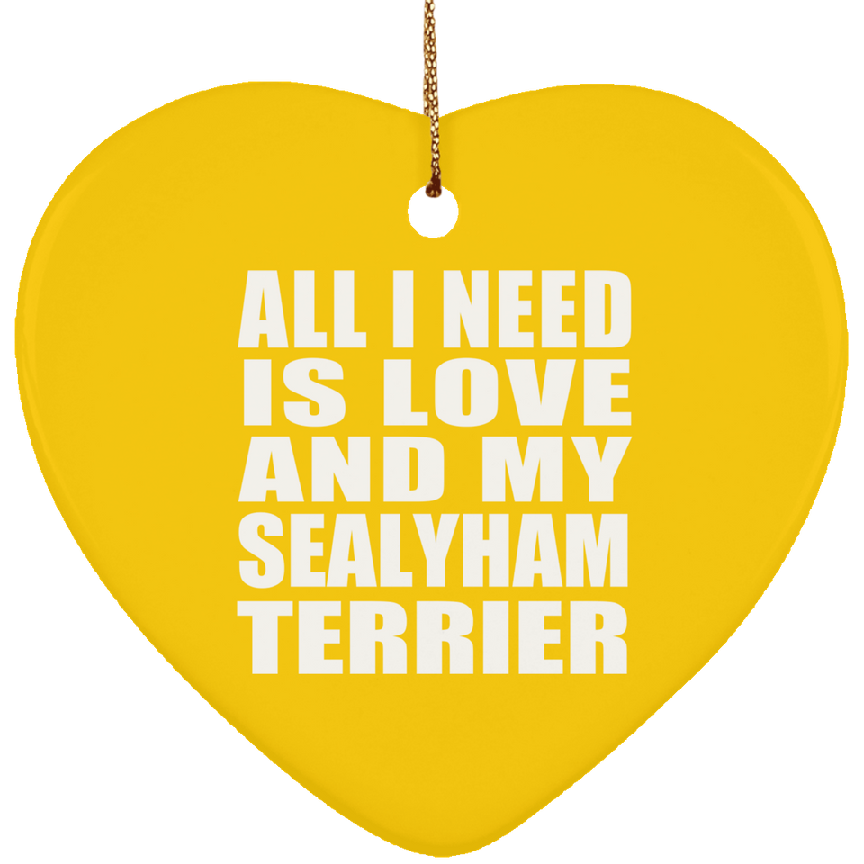 All I Need Is Love And My Sealyham Terrier - Heart Ornament