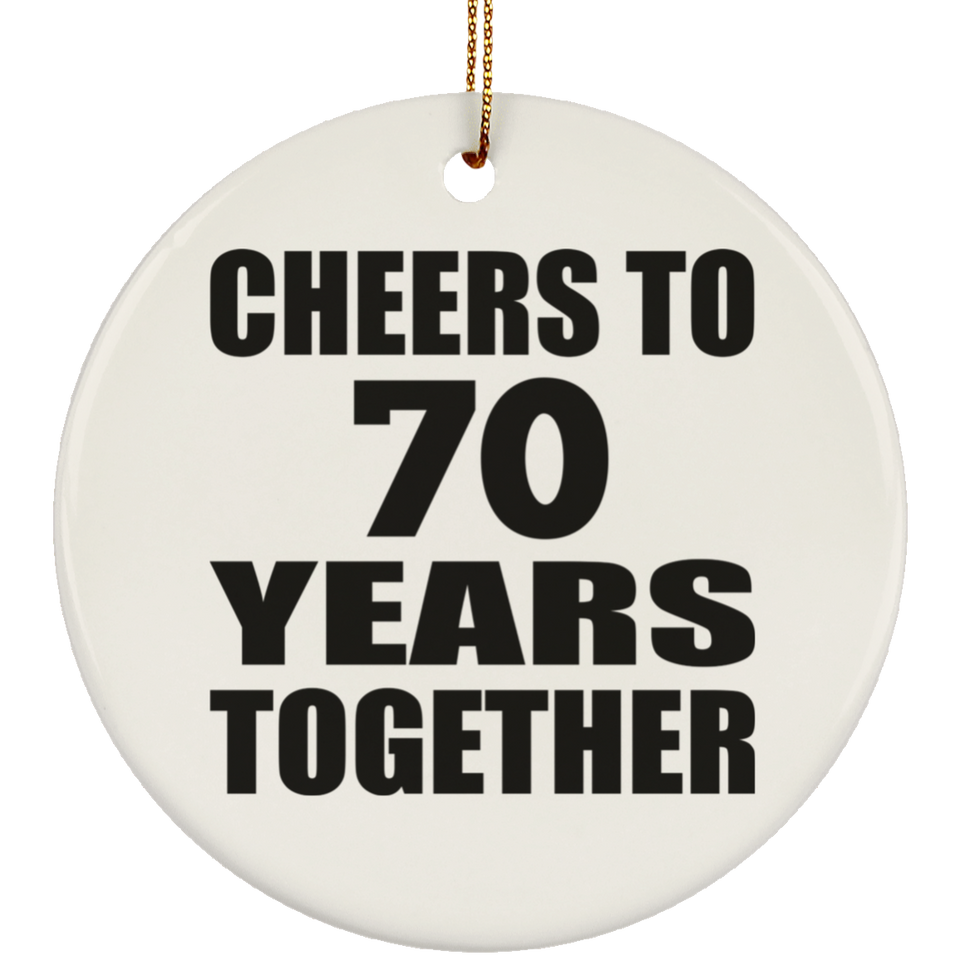 70th Anniversary Cheers To 70 Years Together - Circle Ornament