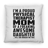 Proud Physical Therapist Mom Of Awesome Daughter - Throw Pillow