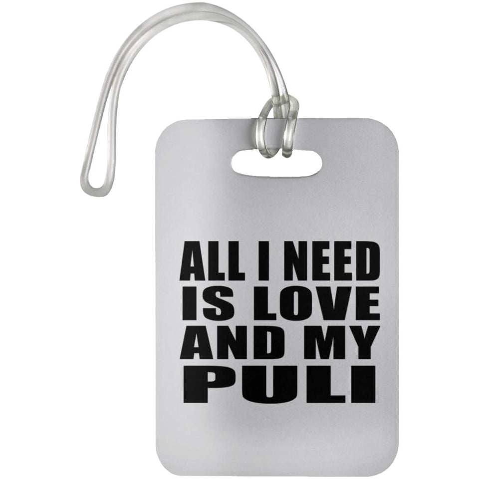 All I Need Is Love And My Puli - Luggage Bag Tag