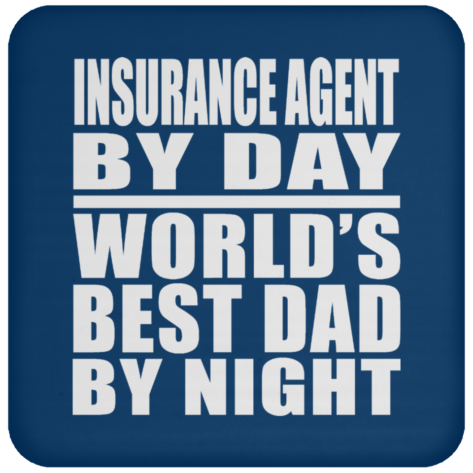 Insurance Agent By Day World's Best Dad By Night - Drink Coaster