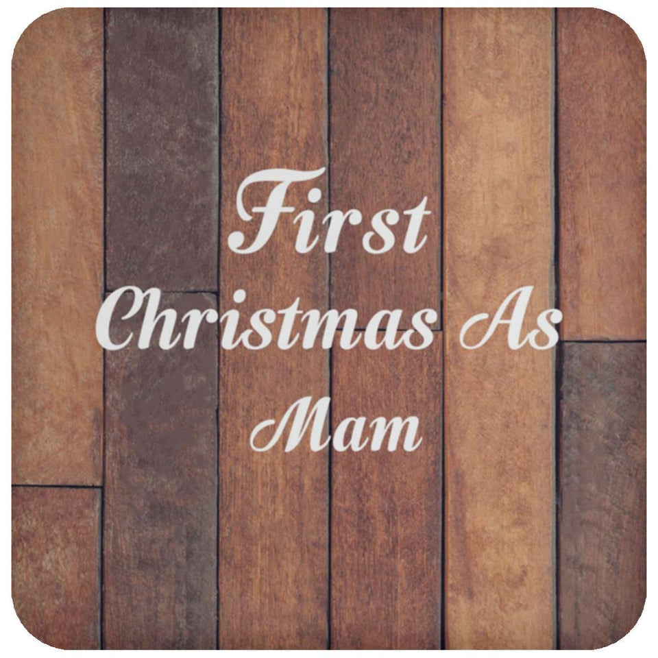 First Christmas As Mam - Drink Coaster E