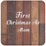 First Christmas As Mam - Drink Coaster E