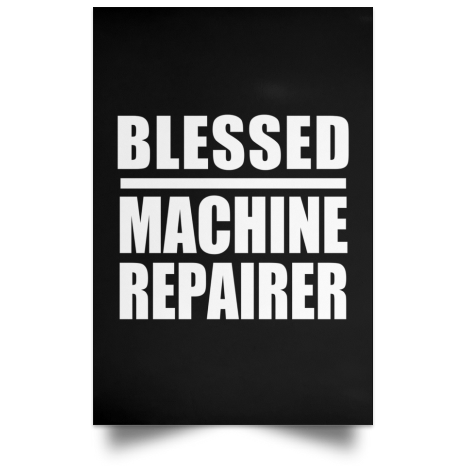 Blessed Machine Repairer - Poster Portrait