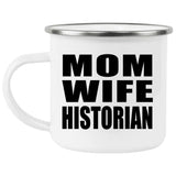 Mom Wife Historian - 12oz Camping Mug