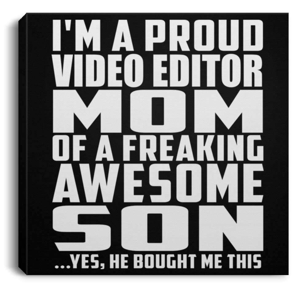 Proud Video Editor Mom Of Awesome Son - Canvas Square