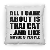 All I Care About Is Thai Cat - Throw Pillow
