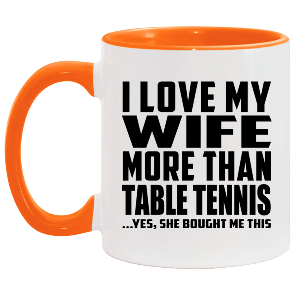 I Love My Wife More Than Table Tennis - 11oz Accent Mug Orange