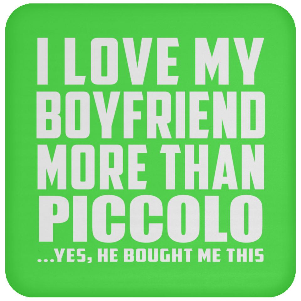 I Love My Boyfriend More Than Piccolo - Drink Coaster