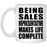 Being Sales Representative Makes Life Complete - 11oz Coffee Mug