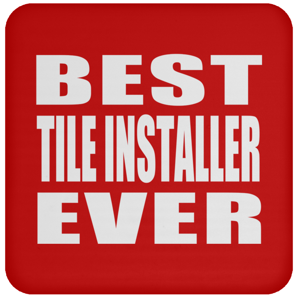 Best Tile Installer Ever - Drink Coaster