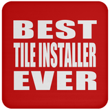 Best Tile Installer Ever - Drink Coaster