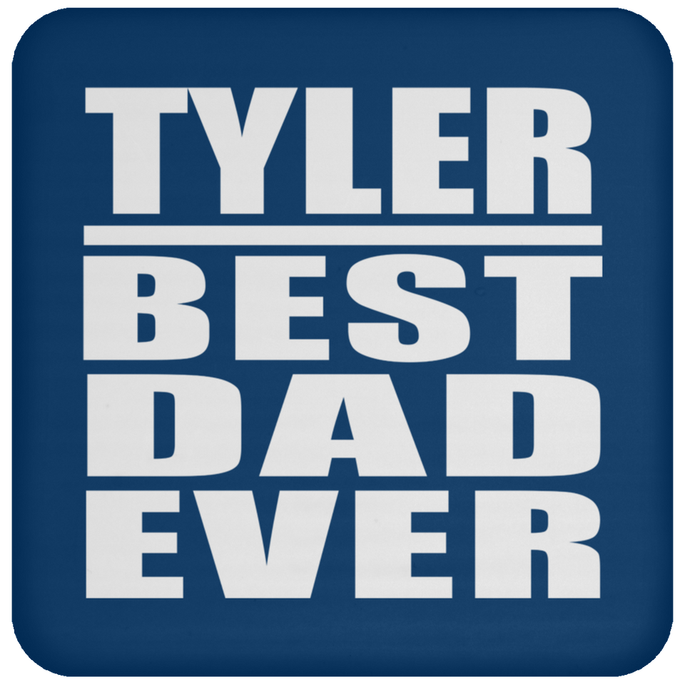 Tyler Best Dad Ever - Drink Coaster