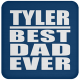 Tyler Best Dad Ever - Drink Coaster