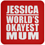 Jessica World's Okayest Mum - Drink Coaster