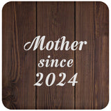 Mother Since 2024 - Drink Coaster D