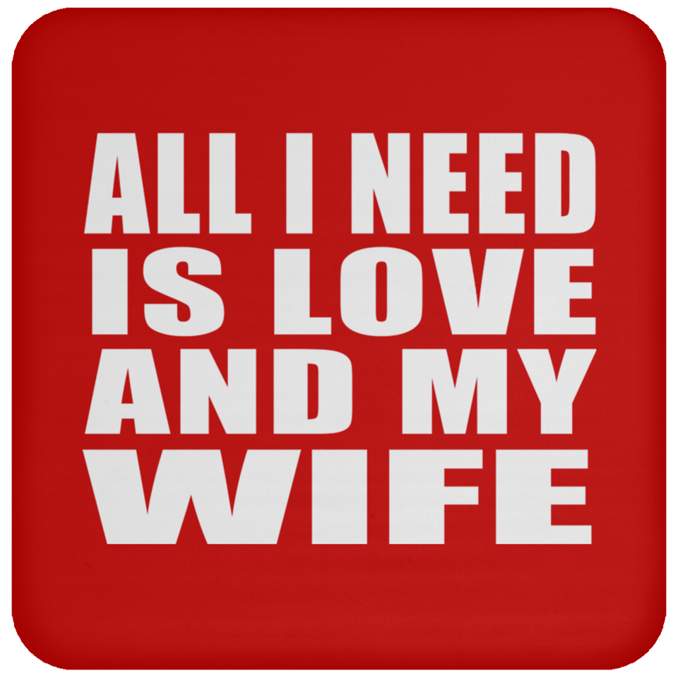 All I Need Is Love And My Wife - Coaster