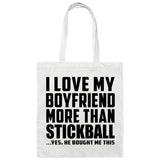 I Love My Boyfriend More Than Stickball - Tote Bag White