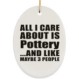 All I Care About Is Pottery - Oval Ornament