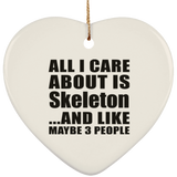 All I Care About Is Skeleton - Heart Ornament