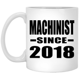 Machinist Since 2018 - 11 Oz Coffee Mug