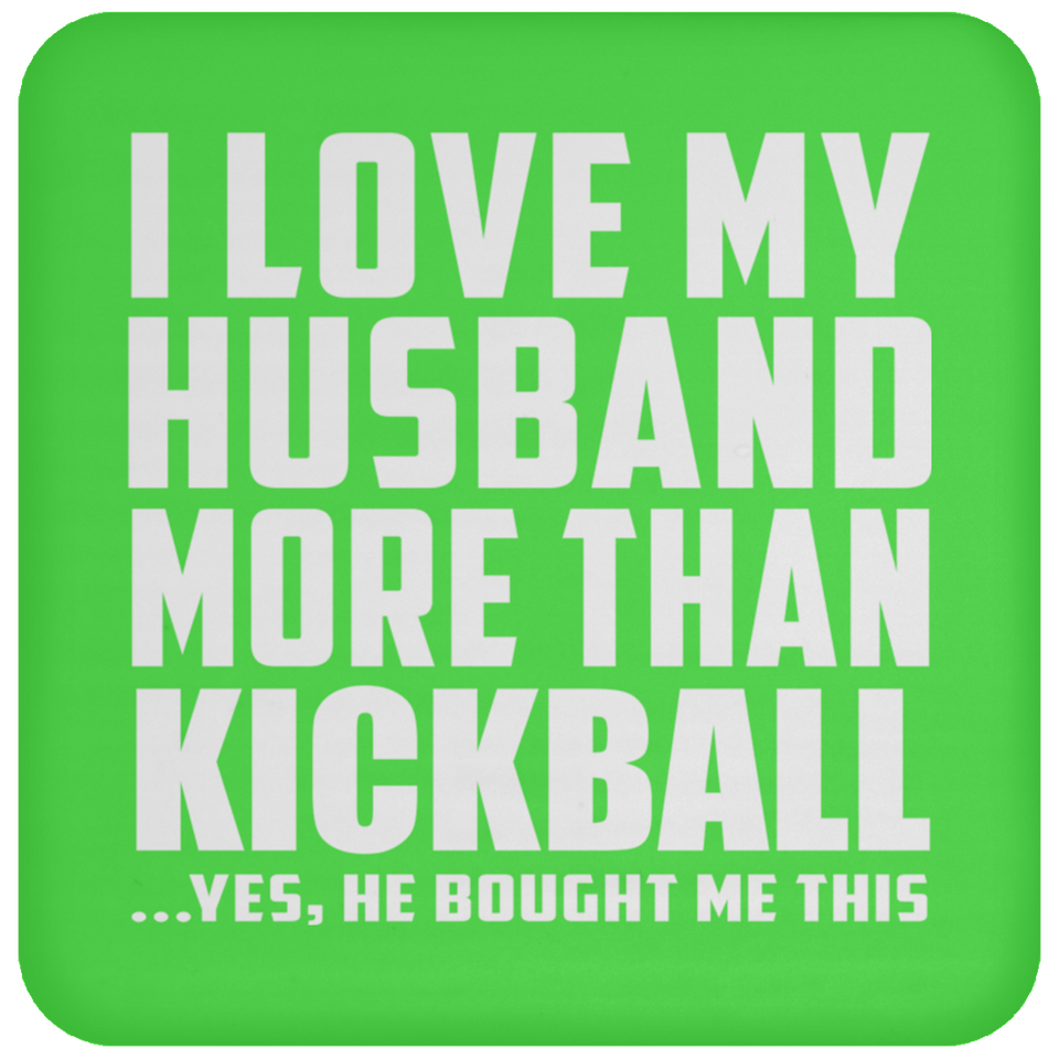 I Love My Husband More Than Kickball - Drink Coaster